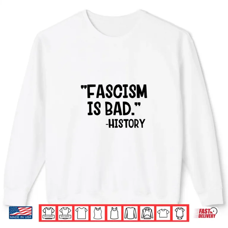 Sweatshirt Fascism Is Bad History Shirt 1