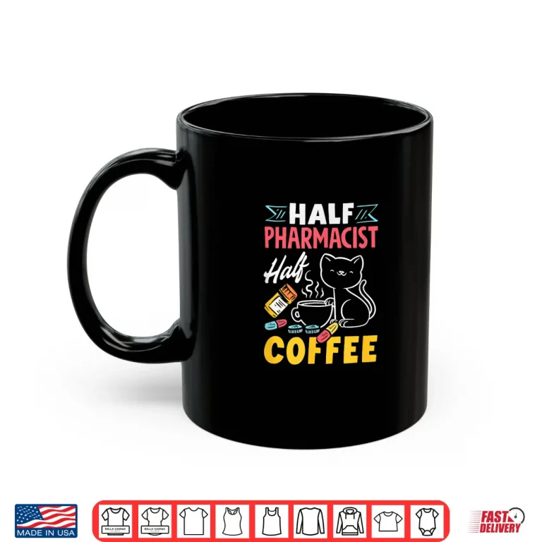 Mug Half Pharmacist Half Coffee Funny Pharmacist Coffee Lover Shirt