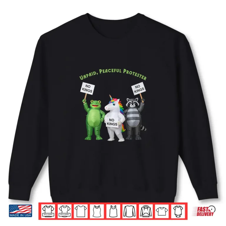 No Kings Unpaid Peaceful Protester Frog And Unicorn Shirt 2 Sweatshirt No Kings Unpaid Peaceful Protester Frog and Unicorn Shirt