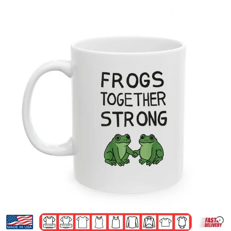 Frogs Together Strong Shirt 3 Mug Frogs Together Strong Shirt