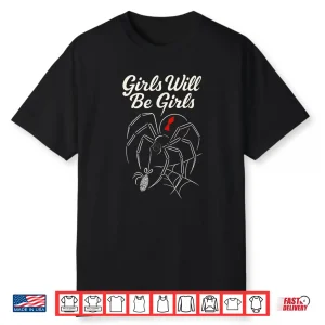 Girls Will Be Girls Feminist Black Widow Spider Women Shirt