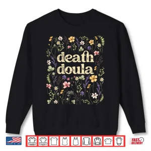 Sweatshirt Death Doula End Of Life Doula Hospice Nurse Shirt