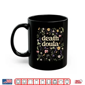Mug Death Doula End Of Life Doula Hospice Nurse Shirt