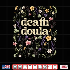 Design Death Doula End Of Life Doula Hospice Nurse Shirt