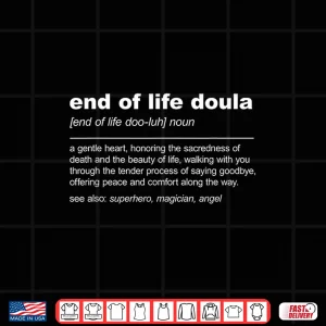 Design End Of Life Doula Definition Death Doula Hospice Nurse Shirt