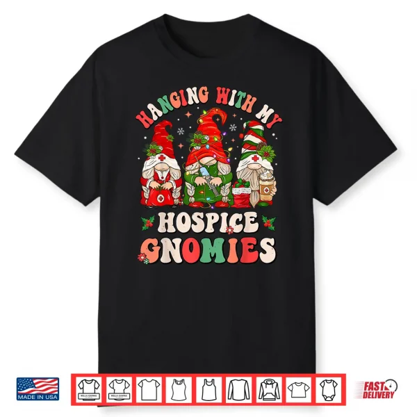 Hanging With My Hospice Gnomies Funny Christmas Hospice Aide Shirt