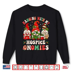 Sweatshirt Hanging With My Hospice Gnomies Funny Christmas Hospice Aide Shirt