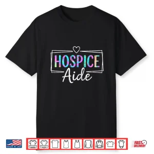 Hospice Aide Hospice Squad Nurse Tie Dye Shirt
