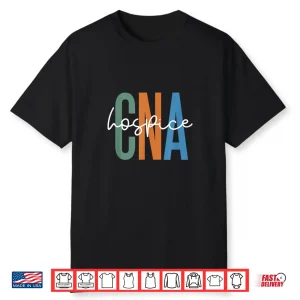 Hospice Cna Certified Nursing Assistant Hospice Aide Shirt