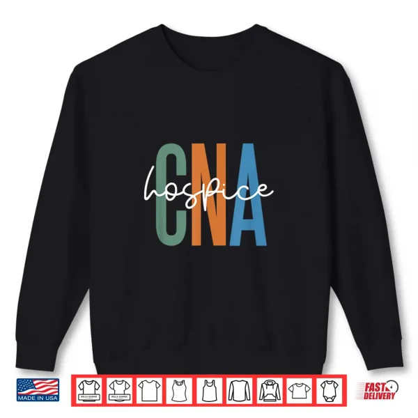 Sweatshirt Hospice Cna Certified Nursing Assistant Hospice Aide Shirt