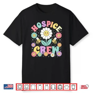 Hospice Crew Appreciation Month Crew Hospice Nurse Shirt