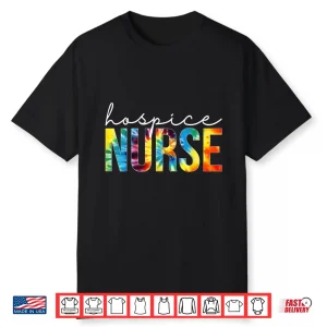 Hospice Nurse Appreciation Day Tie Dye For Women For Work Shirt