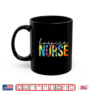 Mug Hospice Nurse Appreciation Day Tie Dye For Women For Work Shirt