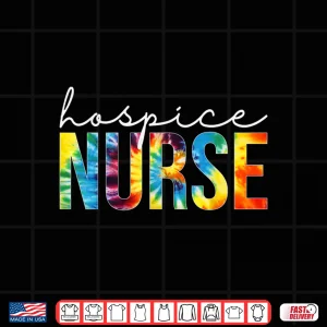 Design Hospice Nurse Appreciation Day Tie Dye For Women For Work Shirt