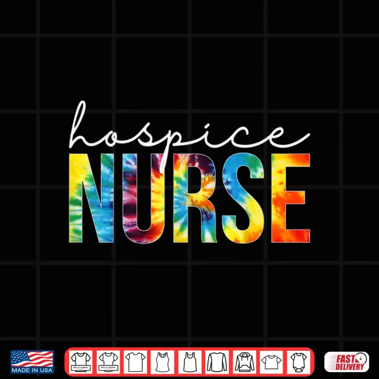 Design Hospice Nurse Appreciation Day Tie Dye For Women For Work Shirt