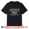 Hospice Nurse Appreciation Palliative Nurse Hospice Nursing Shirt