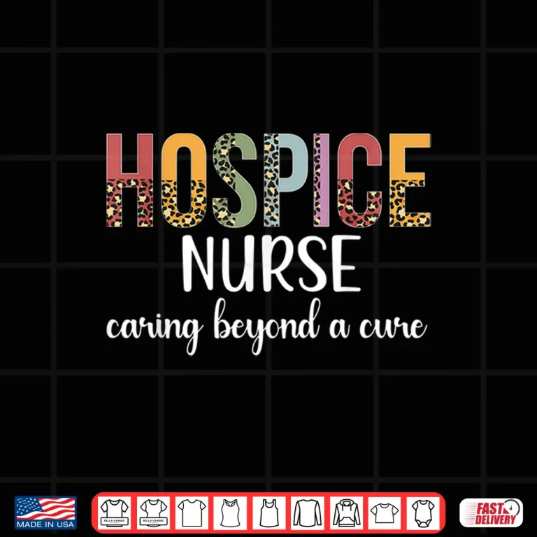 Design Hospice Nurse Appreciation Palliative Nurse Hospice Nursing Shirt