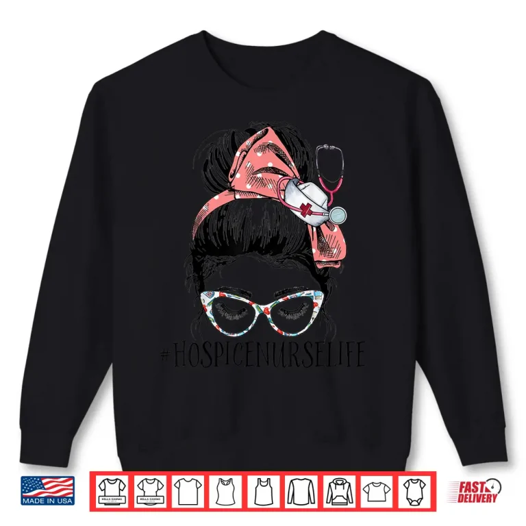 Sweatshirt Hospice Nurse Life Funny Messy Bun Rn Registered Nursing Shirt