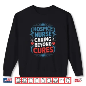 Sweatshirt Hospice Nursing Design For Hospice Nurse Palliative Nursing Shirt