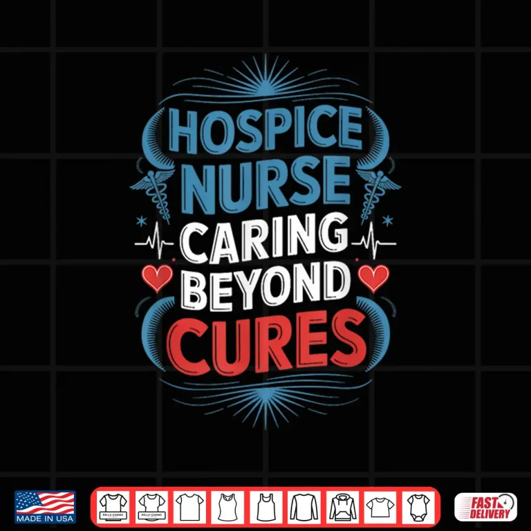 Design Hospice Nursing Design For Hospice Nurse Palliative Nursing Shirt