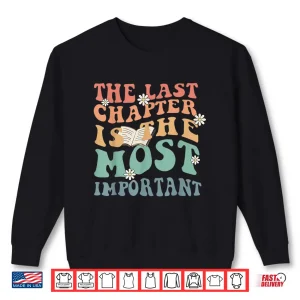 Sweatshirt The Last Chapter Is The Most Important Hospice Nurse Shirt