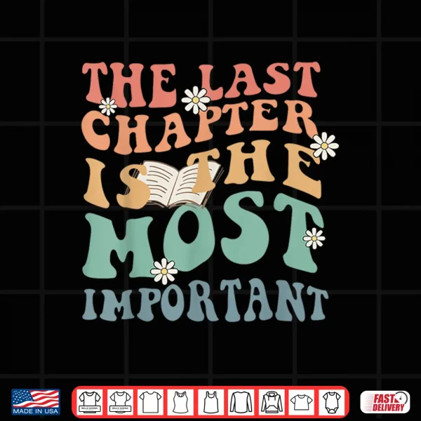 Design The Last Chapter Is The Most Important Hospice Nurse Shirt