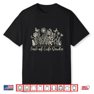 Wildflower End Of Life Doula Hospice Nurse Palliative Care Shirt