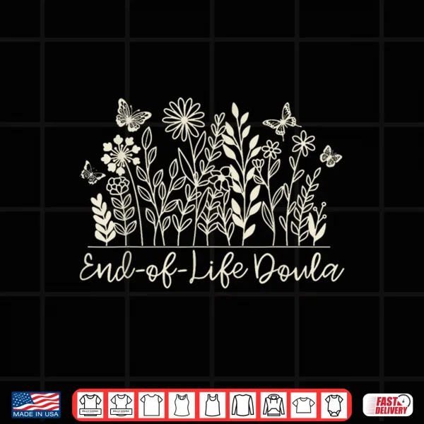 Design Wildflower End Of Life Doula Hospice Nurse Palliative Care Shirt