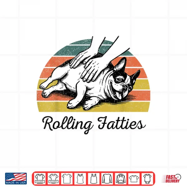 Chubby French Bulldog Rolling Fatties Funny Vintage Shirt 4 Design Chubby French Bulldog Rolling Fatties Funny Vintage Shirt