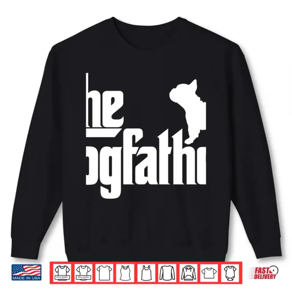 Sweatshirt French Bulldog Father Dad Shirt The Dogfather Gift Hoodie