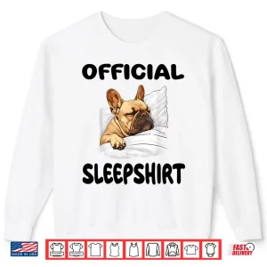 Sweatshirt French Bulldog Frenchy Dog Official Sleepshirt Pajamas Shirt