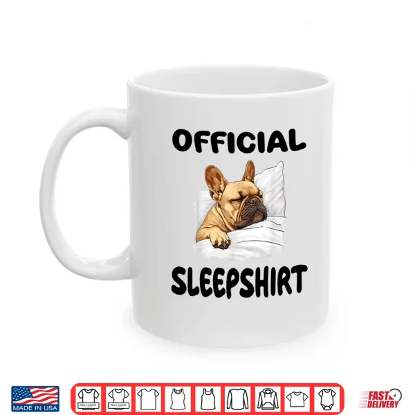 Mug French Bulldog Frenchy Dog Official Sleepshirt Pajamas Shirt
