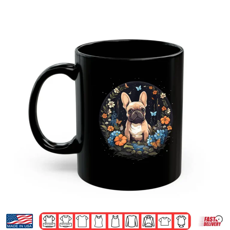 Mug French Bulldog Mom Dog Lover Floral Dog Owner Women Shirt