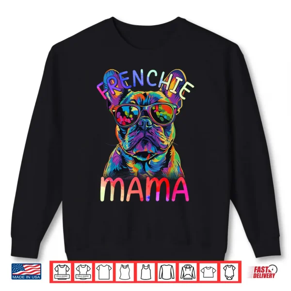 Sweatshirt French Bulldog Mom Mama Colorful Pop Art French Bulldog Shirt