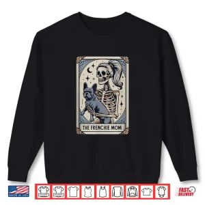 Frenchie Dog Mom Tarot Card French Bulldog Skeleton Mom Shirt 2 Sweatshirt Frenchie Dog Mom Tarot Card French Bulldog Skeleton Mom Shirt