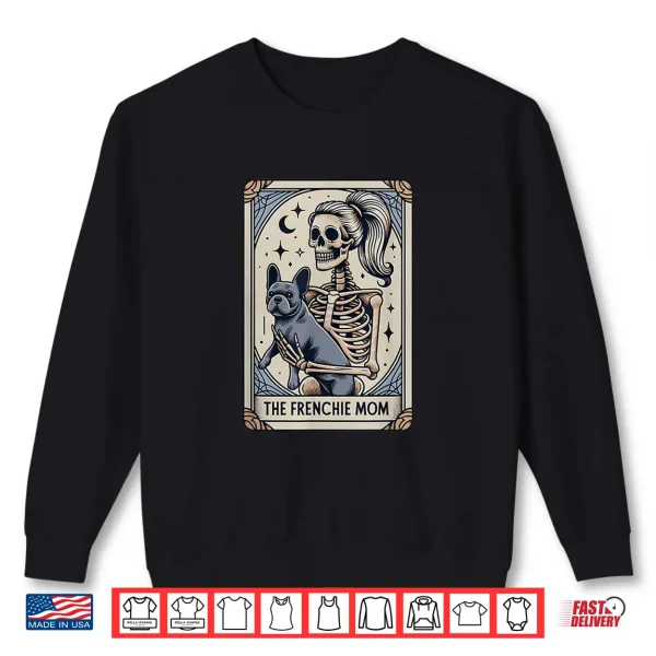 Sweatshirt Frenchie Dog Mom Tarot Card French Bulldog Skeleton Mom Shirt