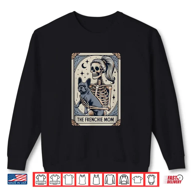 Sweatshirt Frenchie Dog Mom Tarot Card French Bulldog Skeleton Mom Shirt