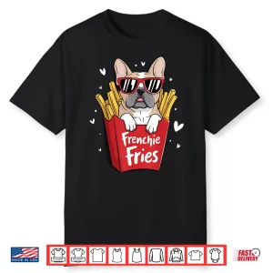 Frenchie Fries French Bulldog Shirt