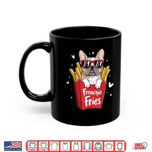 Mug Frenchie Fries French Bulldog Shirt