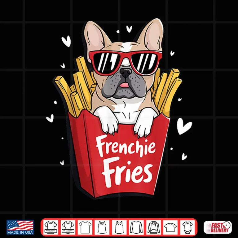 Design Frenchie Fries French Bulldog Shirt
