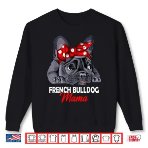 Sweatshirt Frenchie Mama Cute French Bulldog Dog Mom Funny Womens Gift Shirt