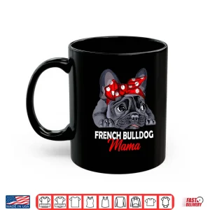 Mug Frenchie Mama Cute French Bulldog Dog Mom Funny Womens Gift Shirt