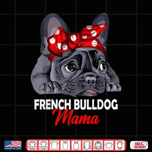 Design Frenchie Mama Cute French Bulldog Dog Mom Funny Womens Gift Shirt