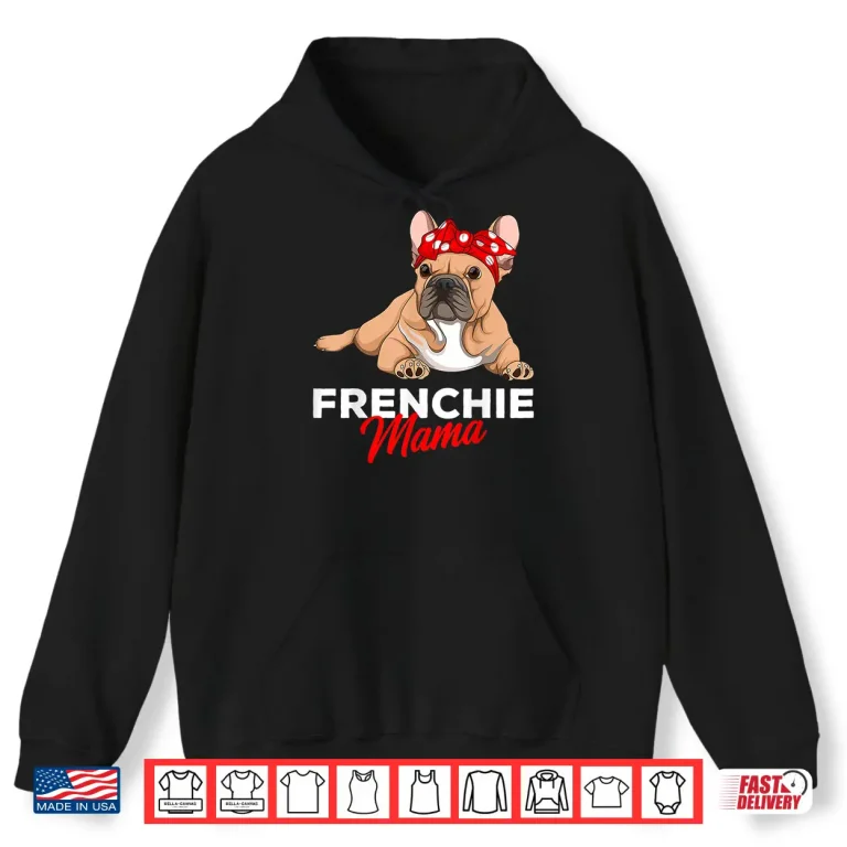 Hoodie Frenchie Mama Funny French Bulldog Dog Mom Cute Girls Gift Shirt