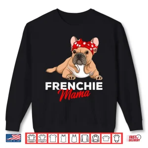Sweatshirt Frenchie Mama Funny French Bulldog Dog Mom Cute Girls Gift Shirt