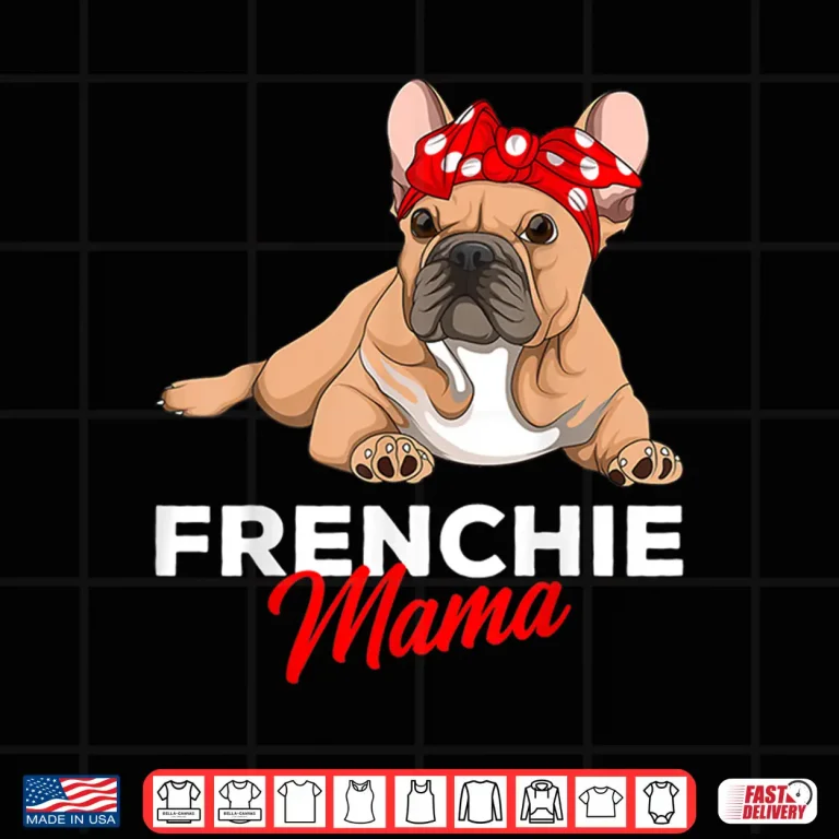 Design Frenchie Mama Funny French Bulldog Dog Mom Cute Girls Gift Shirt