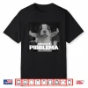 Absolute Pibblema French Bulldog Wash Clean My Belly Meme Shirt