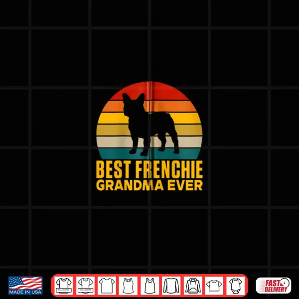 Design Best Frenchie Grandma Ever Frenchie Grandma Shirt