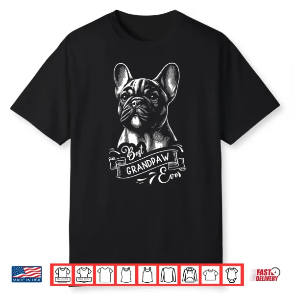 Best Grandpaw Ever French Bulldog Frenchie Dog Grandpa Shirt