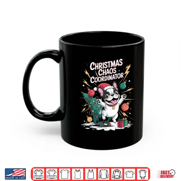 Mug Christmas Chaos Coordinator Xmas Puppy Funny French Bulldog Shirt